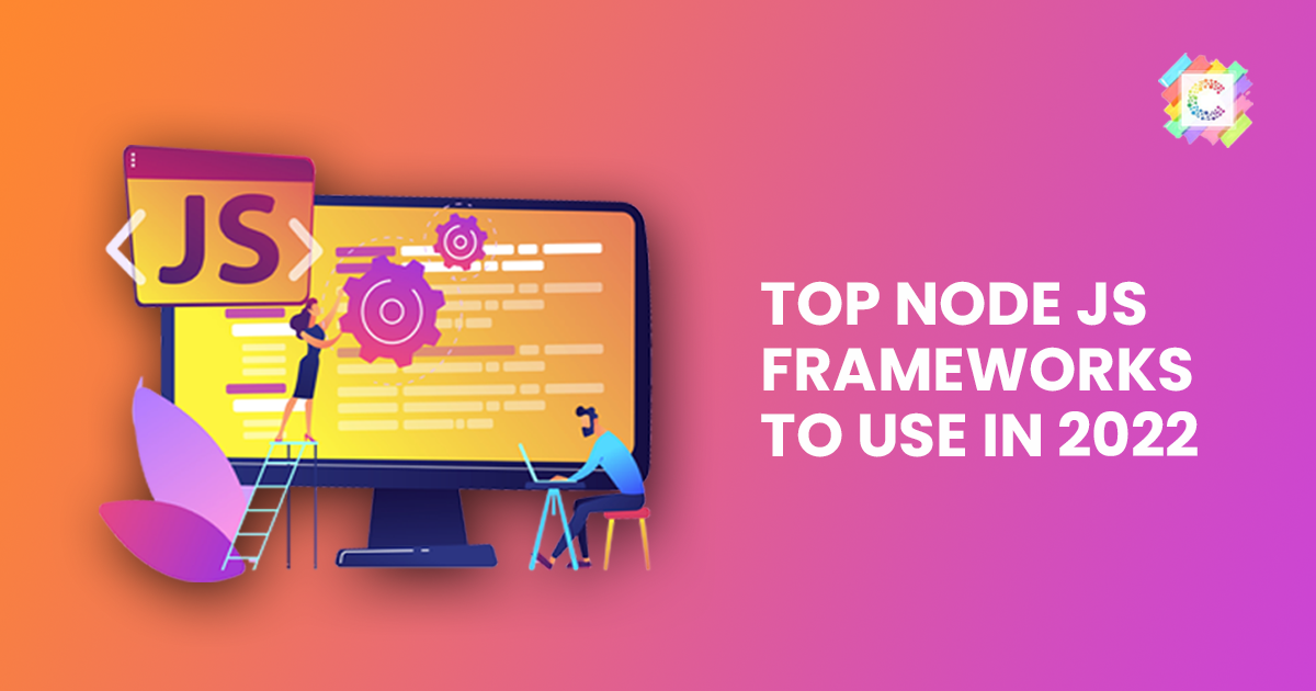 Top 10 Node JS Frameworks To Use In 2022 | Node JS App Development