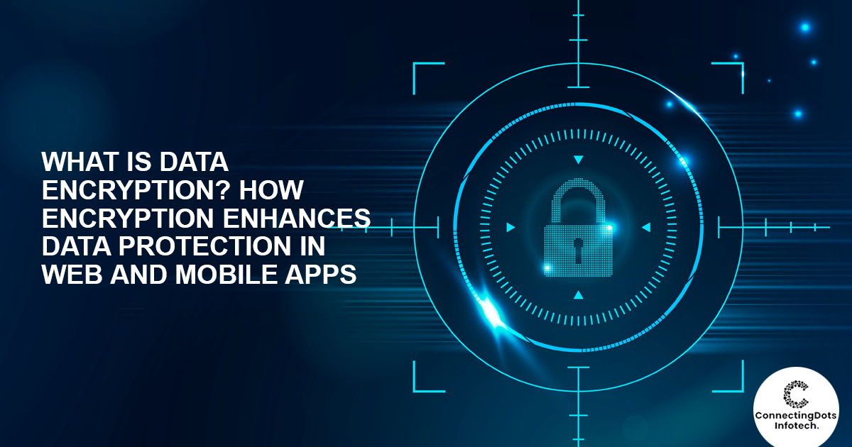 What Is Data Encryption? , Encryption Data Protection in Web & Apps