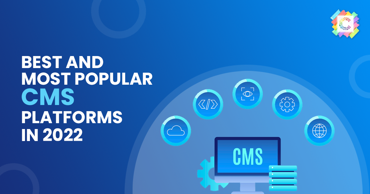 Best And Most Popular CMS Platforms In 2022