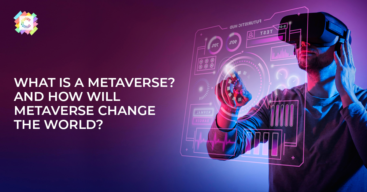 What is the Metaverse? How will Metaverse change the world?