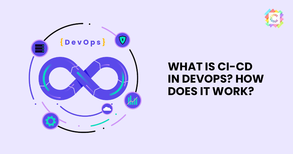 What Are CI And CD In DevOps And How Do They Work?
