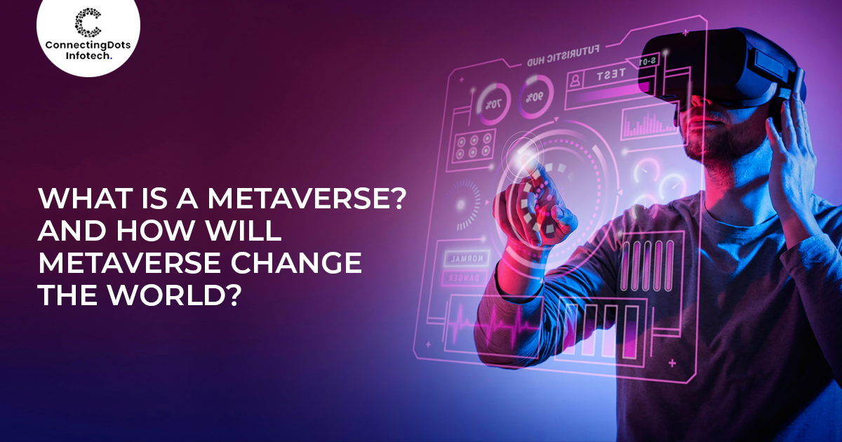 What Is The Metaverse? How Will Metaverse Change The World?