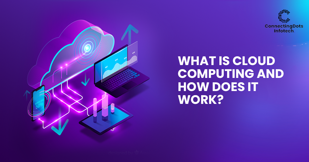 What Is Cloud Computing And How Does It Work?