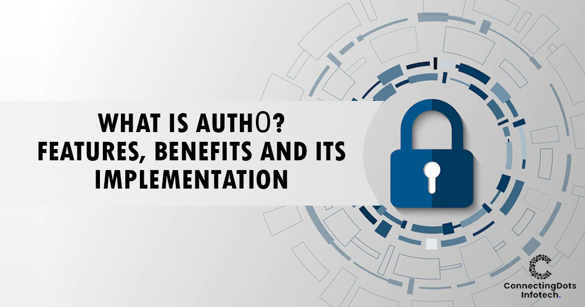 What Is Auth0? Features, Benefits, & Its Implementation
