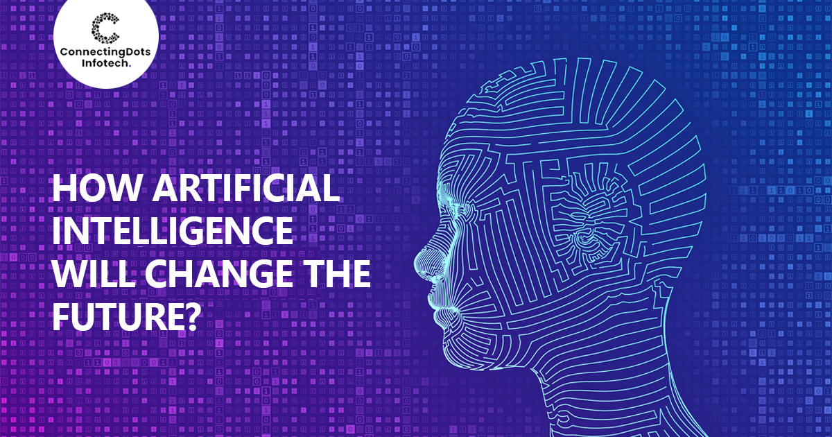 How Artificial Intelligence Will Change The Future