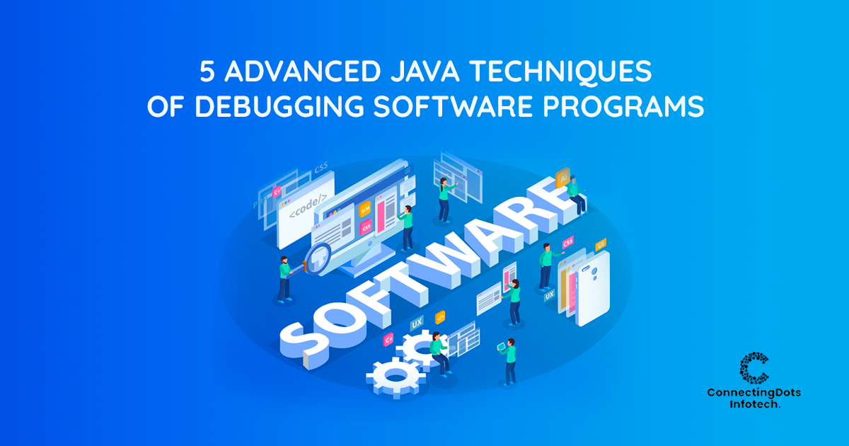 5 Advanced Java Techniques Of Debugging Software Programs