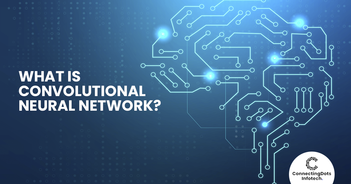 What Is A Convolutional Neural Networks?