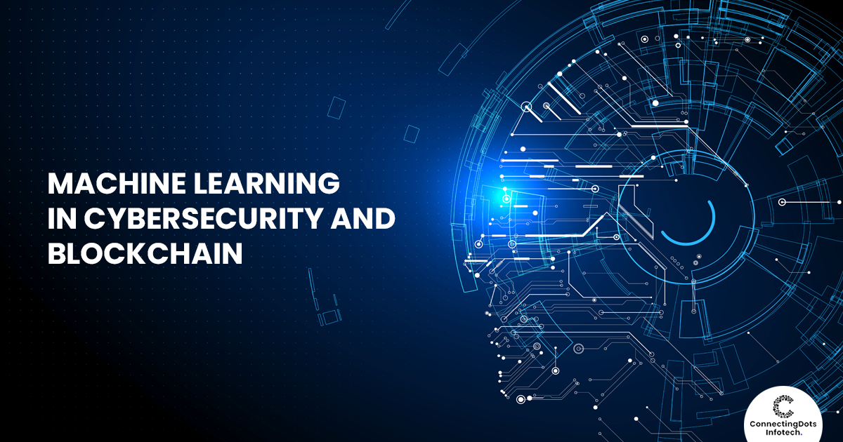 Machine Learning In Cybersecurity & Blockchain
