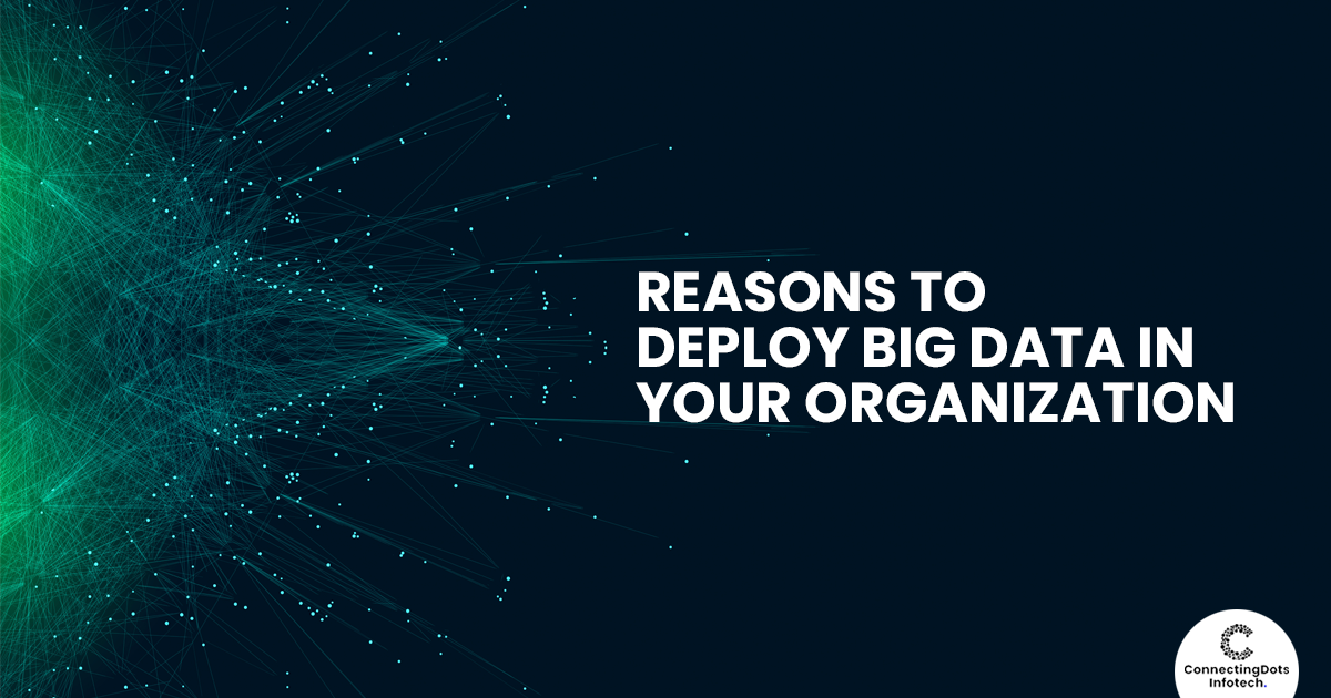 Reasons To Deploy Big Data In Your Organization